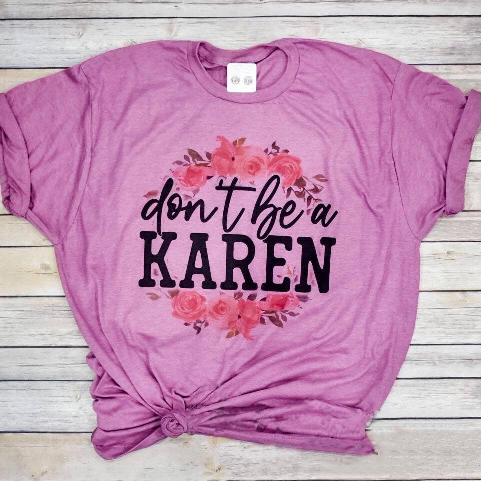 Don't Be A Karen Tee