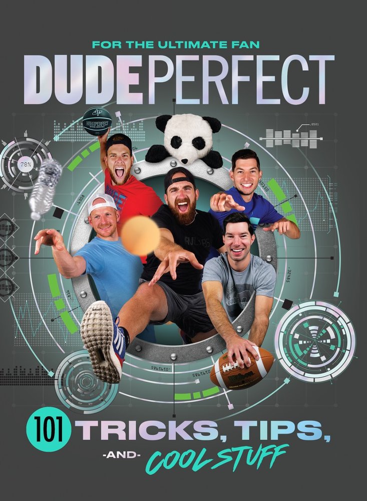 Dude Perfect 101 Tricks, Tips, and Cool Stuff