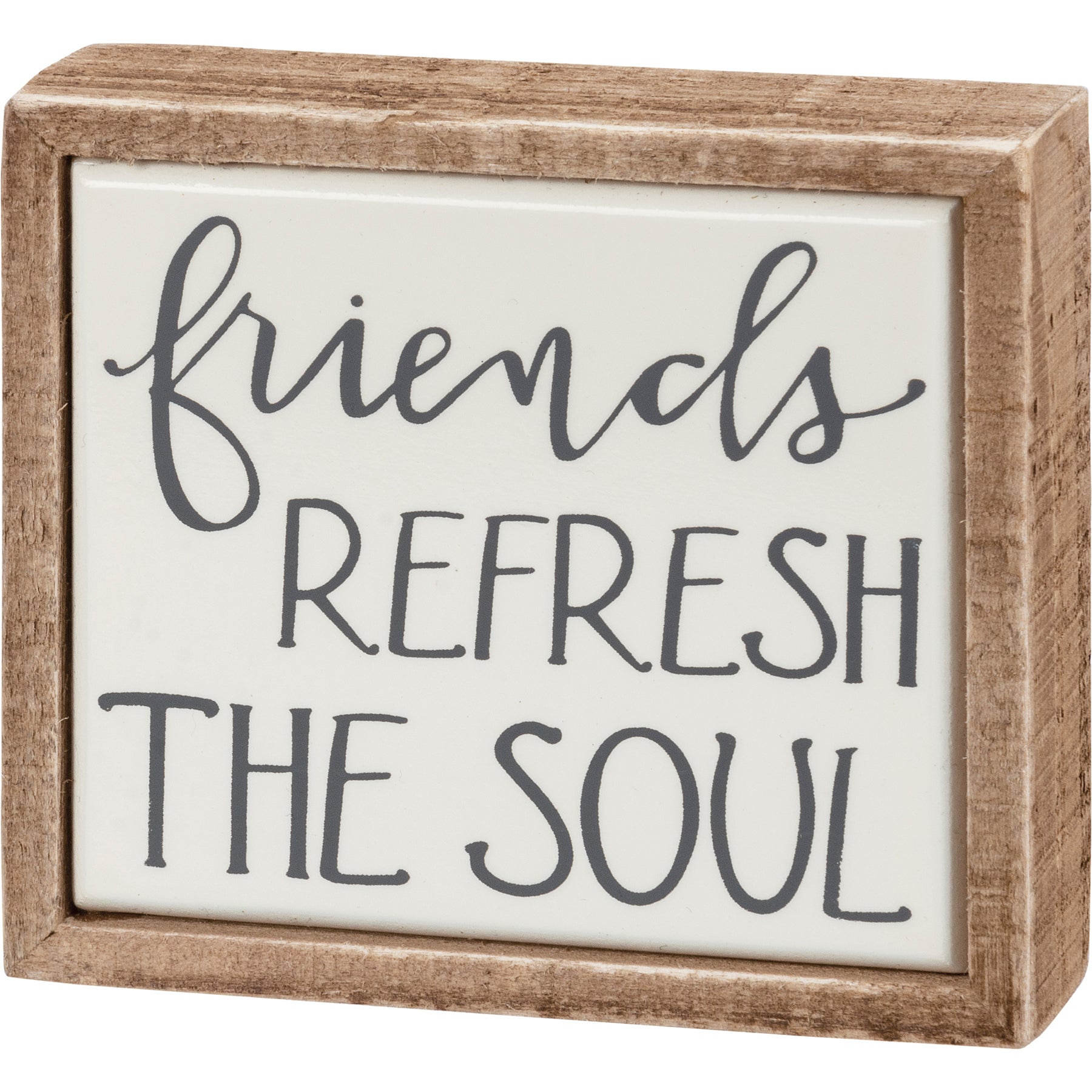 Friends Refresh The Soul Mini Box Sign