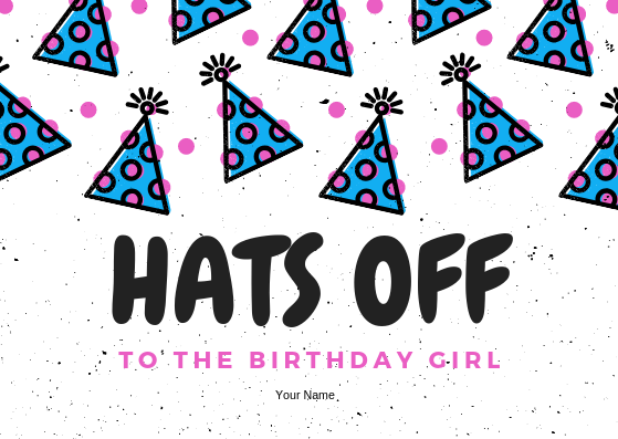 HATS OFF TO THE BIRTHDAY GIRL - GREETING CARD