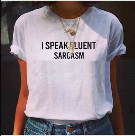 I Speak Fluent Sarcasm tshirt